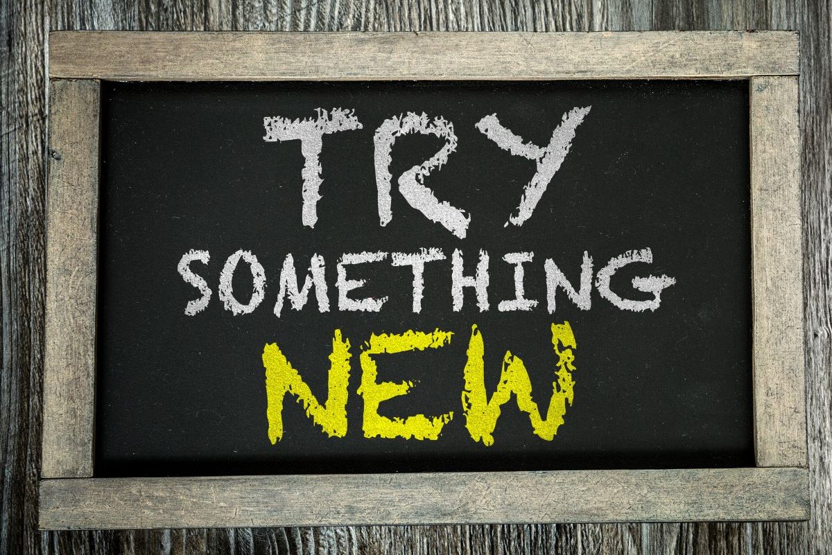 Try new things